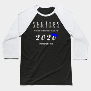 Seniors 2020 the one where they  graduate Baseball T-Shirt